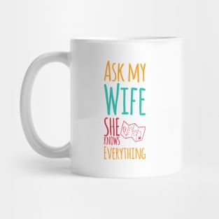 Ask My Wife She Knows Everything funny wife husband gift Mug